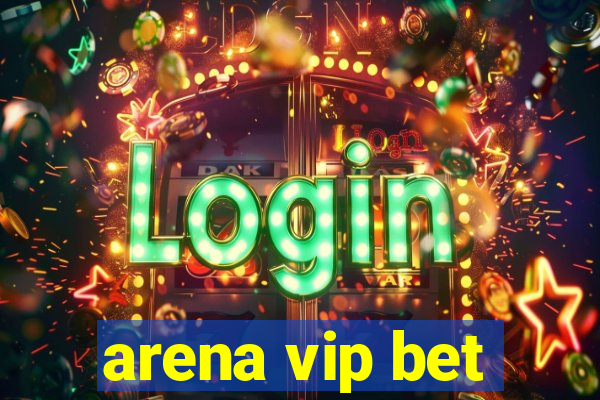 arena vip bet